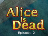 Alice Is Dead 2